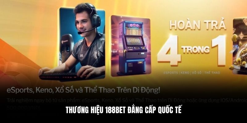 Thương hiệu 188bet đẳng cấp quốc tế