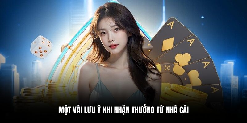 Một vài lưu ý khi nhận thưởng từ nhà cái