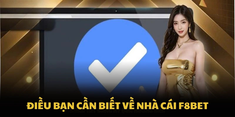 Điều bạn cần biết về nhà cái F8BET trong trình tìm hiểu