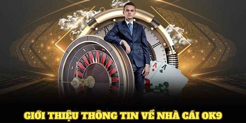 Giới thiệu thông tin về nhà cái OK9 trong năm 2025