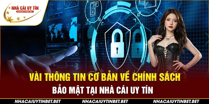 Vài thông tin cơ bản về chính sách bảo mật tại nhà cái uy tín