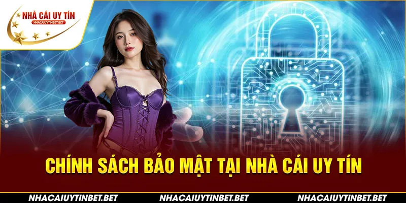 Chính sách bảo mật tại Nhà cái uy tín