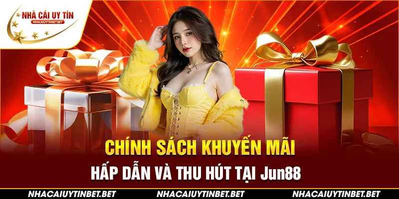 Chính sách khuyến mãi hấp dẫn và thu hút tại Jun88