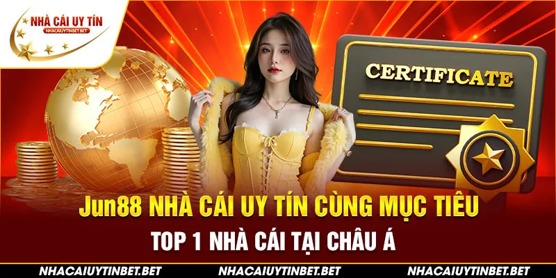 Jun88 nhà cái uy tín cùng mục tiêu top 1 nhà cái tại Châu Á